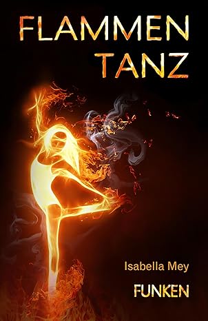 Buchcover Funken, Flammentanz1, Isabella Mey